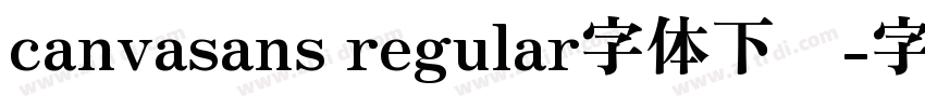 canvasans regular字体下载字体转换